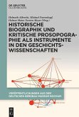 Historische Biographik und kritische Prosopographie als Instrumente in den Geschichtswissenschaften