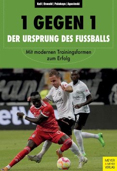1 gegen 1 - der Ursprung des Fußballs (eBook, ePUB) - Kaß, Philipp; Oswald, Jonas; Palakaya, Ismail; Agacinski, Rafael