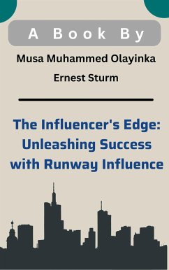 The Influencer's Edge: Unleashing Success with RunwayInfluence (eBook, ePUB) - Faruk, Fh; Sohan, Safin Ahmed; Ahamed, X Rozan