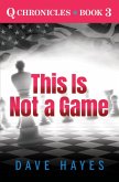 This Is Not A Game (Q Chronicles, #3) (eBook, ePUB)