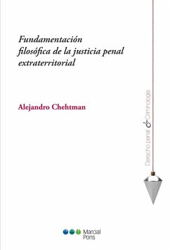 Fundamentación filosófica de la justicia penal extraterritorial (eBook, PDF) - Chehtman, Alejandro