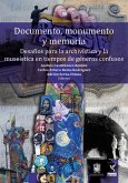 Documento, monumento y memoria: Desafíos para la archivística y la museística en tiempos de géneros confusos (eBook, ePUB)