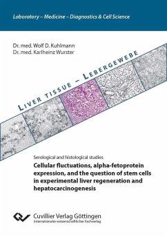 Cellular fluctuations, alpha-fetoprotein expression, and the question of stem cells in experimental liver regeneration and hepatocarcinogenesis (eBook, PDF)