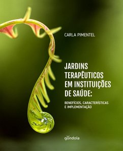 Jardins terapêuticos em instituições de saúde (eBook, ePUB) - Pimentel, Carla