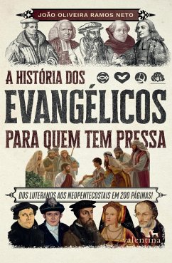 A história dos evangélicos para quem tem pressa (eBook, ePUB) - Neto, João Oliveira Ramos