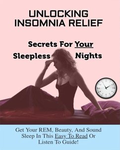 Unlocking Insomnia Relief Secrets For Your Sleepless Nights (eBook, ePUB) - Swanson, Kyle