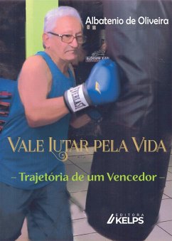 Vale Lutar pela Vida (eBook, ePUB) - Oliveira, Albatenio de