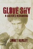 Glove Shy: A Sister's Reckoning (eBook, ePUB) Glove Shy: A Sister's Reckoning (eBook, ePUB)