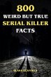 800 Weird But True Serial Killer Facts... - Bild 1