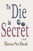 To Die in Secret (eBook, ePUB)