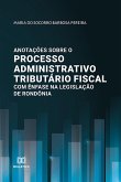 Anotações sobre o processo administrativo tributário fiscal com ênfase na legislação de Rondônia (eBook, ePUB)