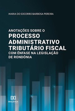 Cover Anotações sobre o processo administrativo tributário fiscal com ênfase na legislação de Rondônia (eBook, ePUB)