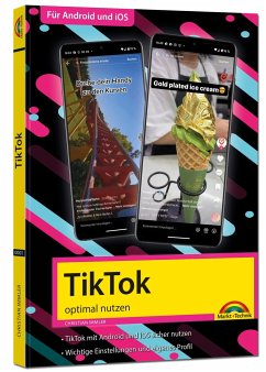 TikTok - optimal nutzen - Alle wichtigen Funktionen erklärt für Windows, Android und iOS - Tipps & Tricks - Immler, Christian