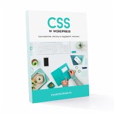 CSS w Wordpress. Samodzielne zmiany w wyglądzie motywu (eBook, ePUB) CSS w Wordpress. Samodzielne zmiany w wyglądzie motywu (eBook, ePUB)
