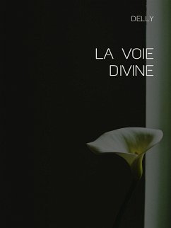 La voie divine (eBook, ePUB) - Delly
