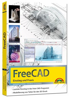 FreeCAD - 3D Modellierung, Architektur, Mechanik - Einstieg und Praxis - Viele praktische Beispiele - komplett in Farbe - Sommer, Werner;Schlenker, Andreas