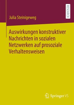 Auswirkungen konstruktiver Nachrichten in sozialen Netzwerken auf prosoziale Verhaltensweisen - Steinigeweg, Julia