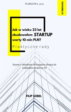 Jak w wieku 23 lat zbudowałem startup warty 10 mln PLN? - praktyczne rady (eBook, ePUB) - Sobel, Filip