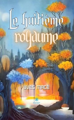 Le huitième royaume (eBook, ePUB) - Macé, Yves