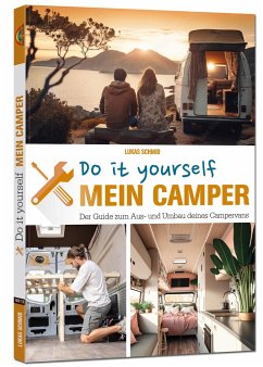 Mein Camper - Der Guide zum Selbstausbau - - Schmid, Lukas