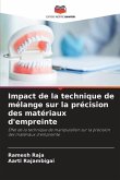 Impact de la technique de mélange sur la précision des matériaux d'empreinte