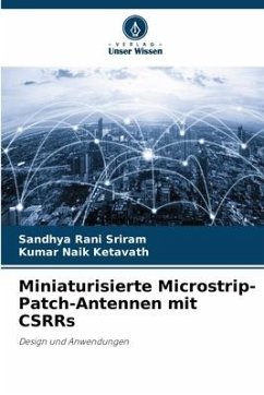 Miniaturisierte Microstrip-Patch-Antennen mit CSRRs - Sriram, Sandhya Rani;Ketavath, Kumar Naik