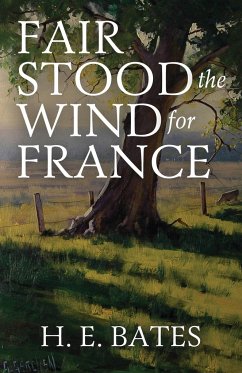 Fair Stood the Wind for France - Bates, H. E.