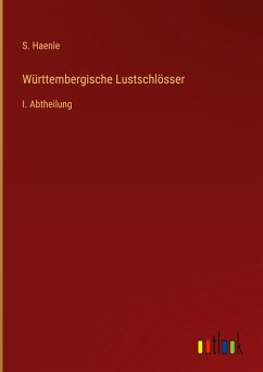 Württembergische Lustschlösser - Haenle, S.