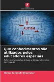 Que conhecimentos são utilizados pelos educadores especiais