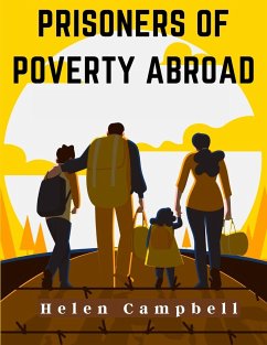 Prisoners of Poverty Abroad - Helen Campbell