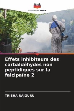 Effets inhibiteurs des carbaldéhydes non peptidiques sur la falcipaïne 2 - Rajguru, Trisha