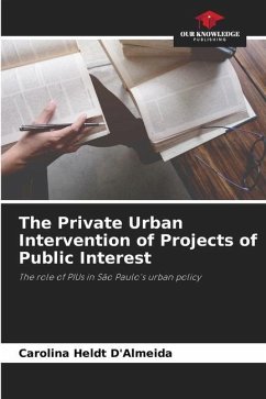 The Private Urban Intervention of Projects of Public Interest - Heldt D'Almeida, Carolina