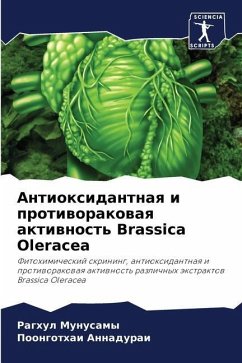 Antioxidantnaq i protiworakowaq aktiwnost' Brassica Oleracea - Munusamy, Raghul;Annadurai, Poongothai