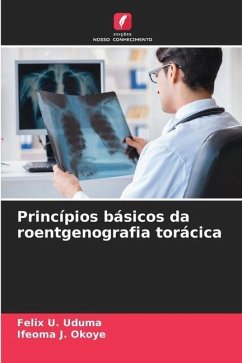 Princípios básicos da roentgenografia torácica - Uduma, Felix U.;Okoye, Ifeoma J.