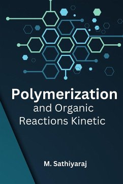 Polymerization and Organic Reactions Kinetic - Sathiyaraj, M.