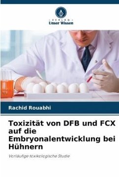 Toxizität von DFB und FCX auf die Embryonalentwicklung bei Hühnern - Rouabhi, Rachid