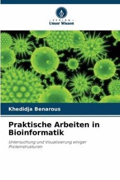 Praktische Arbeiten in Bioinformatik - Benarous, Khedidja