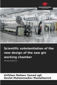 Scientific substantiation of the new design of the saw gin working chamber - Mallaev Samad ugli, Orifzhon;Muhammadiev Mustafoevich, Davlat