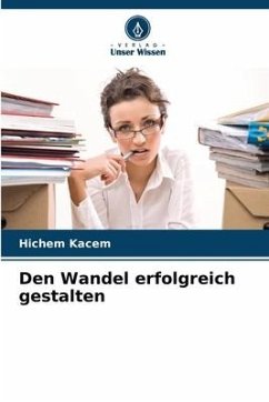 Den Wandel erfolgreich gestalten - Kacem, Hichem