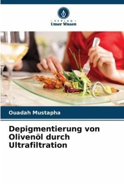 Depigmentierung von Olivenöl durch Ultrafiltration - Mustapha, Ouadah