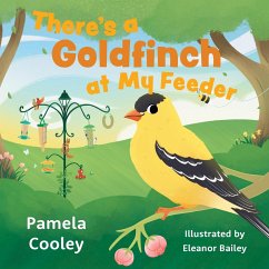 There's a Goldfinch at My Feeder - Cooley, Pamela