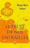 Le fruit de nos entrailles