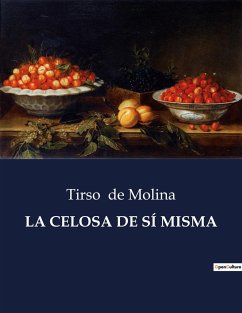 LA CELOSA DE SÍ MISMA - De Molina, Tirso