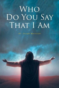 Who Do You Say That I Am - Morrison, Joseph