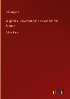 Wigand's Conversations-Lexikon für alle Stände - Wigand, Otto