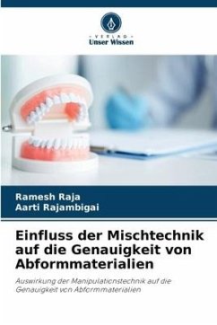 Einfluss der Mischtechnik auf die Genauigkeit von Abformmaterialien - RAJA, Ramesh;RAJAMBIGAI, AARTI