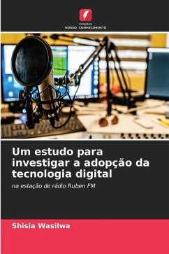 Um estudo para investigar a adopção da tecnologia digital - Wasilwa, Shisia