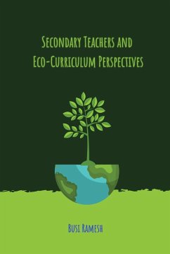 Secondary Teachers and Eco-Curriculum Perspectives - Ramesh, Busi