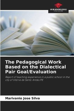 The Pedagogical Work Based on the Dialectical Pair Goal/Evaluation - Silva, Marivanio Jose