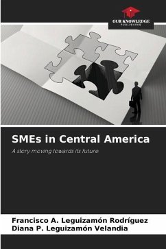 SMEs in Central America - Leguizamón Rodríguez, Francisco A.;Leguizamón Velandia, Diana P.